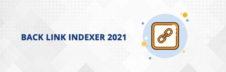 Back Link Indexer 2021