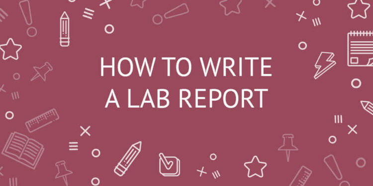 5 Tips on How to Write a Lab Report