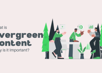 What Is an Evergreen Content and Why Is It Important